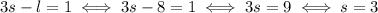 3s-l = 1 \iff 3s - 8 = 1 \iff 3s = 9 \iff s = 3