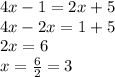 4x - 1 = 2x + 5 \\ 4x - 2x = 1 + 5 \\ 2x = 6 \\ x = (6)/(2) = 3