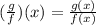 ((g)/(f))(x) = (g(x))/(f(x))