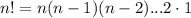 n! = n(n-1)(n-2)...2\cdot 1