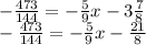 - (473)/(144) = - (5)/(9)x - 3 (7)/(8) \\ - (473)/(144) = - (5)/(9) x - (21)/(8)