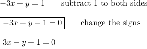 -3x+y=1\qquad\text{subtract 1 to both sides}\\\\\boxed{-3x+y-1=0}\qquad\text{change the signs}\\\\\boxed{3x-y+1=0}