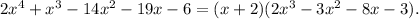 2x^4+x^3-14x^2-19x-6=(x+2)(2x^3-3x^2-8x-3).