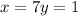 x = 7 y = 1