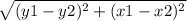 \sqrt{(y1 - y2)^(2) + (x1 - x2) {}^(2) }