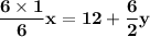 \bf{(6 * 1)/(6)x = 12 + (6)/(2)y}