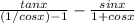 (tanx)/((1/cosx)-1)- (sinx)/(1+cosx)