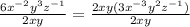 \frac{6 {x}^( - 2) {y}^(3) {z}^( - 1)}{2xy} = \frac{2xy( 3{x}^( - 3) {y}^(2) {z}^( - 1) ) }{2xy}