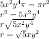 5x^(2) y^(4) \pi =\pi r^(2) \\ r^(2) =5x^(2) y^(4) \\ r\sqrt{5x^(2) y^(4) } \\ r=√(5) xy^(2)