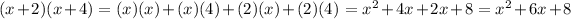 (x+2)(x+4)=(x)(x)+(x)(4)+(2)(x)+(2)(4)=x^2+4x+2x+8=x^2+6x+8