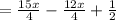 =(15x)/(4)-(12x)/(4) +(1)/(2)