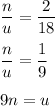 (n)/(u)=(2)/(18)\\\\(n)/(u)=(1)/(9)\\\\9n=u