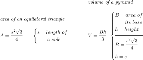 \bf \begin{array}{llll} \textit{area of an equilateral triangle}\\\\ A=\cfrac{s^2√(3)}{4}\qquad \begin{cases} s=length~of\\ \qquad a~side \end{cases} \end{array}\qquad \begin{array}{llll} \textit{volume of a pyramid}\\\\ V=\cfrac{Bh}{3}~~ \begin{cases} B=area~of\\ \qquad its~base\\ h=height\\[-0.5em] \hrulefill\\ B=\cfrac{s^2√(3)}{4}\\[1em] h=s \end{cases} \end{array}