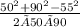 (50^(2)+ 90^(2) - 55^(2))/(2 × 50 × 90)