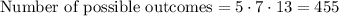 \text{Number of possible outcomes}=5\cdot 7\cdot 13=455