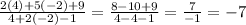 (2(4)+5(-2)+9)/(4+2(-2)-1)=(8-10+9)/(4-4-1)=(7)/(-1)=-7