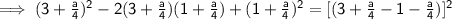 \mathsf{\implies (3 + (a)/(4))^2 - 2(3 + (a)/(4))(1 + (a)/(4)) + (1 + (a)/(4))^2 = [(3 + (a)/(4) - 1 - (a)/(4))]^2}