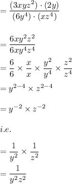 =((3xyz^2)\cdot (2y))/((6y^4)\cdot (xz^4))\\\\\\=(6xy^2z^2)/(6xy^4z^4)\\\\=(6)/(6)* (x)/(x)* (y^2)/(y^4)* (z^2)/(z^4)\\\\=y^(2-4)* z^(2-4)\\\\=y^(-2)* z^(-2)\\\\i.e.\\\\=(1)/(y^2)* (1)/(z^2)\\\\=(1)/(y^2z^2)