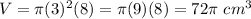 V=\pi(3)^2(8)=\pi(9)(8)=72\pi\ cm^3