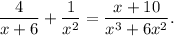 (4)/(x+6)+(1)/(x^2)=(x+10)/(x^3+6x^2).