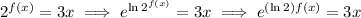 2^(f(x))=3x\implies e^{\ln2^(f(x))}=3x\implies e^((\ln2)f(x))=3x