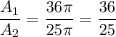 (A_1)/(A_2)=(36\pi)/(25\pi)=(36)/(25)