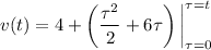 v(t)=4+\left(\frac{\tau^2}2+6\tau\right)\bigg|_(\tau=0)^(\tau=t)