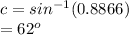 c=sin^(-1) (0.8866)\\ =62^o