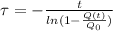 \tau = - (t)/(ln(1- (Q(t))/(Q_0) ))
