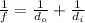 (1)/(f) = (1)/(d_o)+ (1)/(d_i)