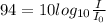 94=10log_(10) (I)/(I_0)