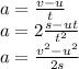 a=(v-u)/(t)\\a=2(s-ut)/(t^2)\\a=(v^2-u^2)/(2s)