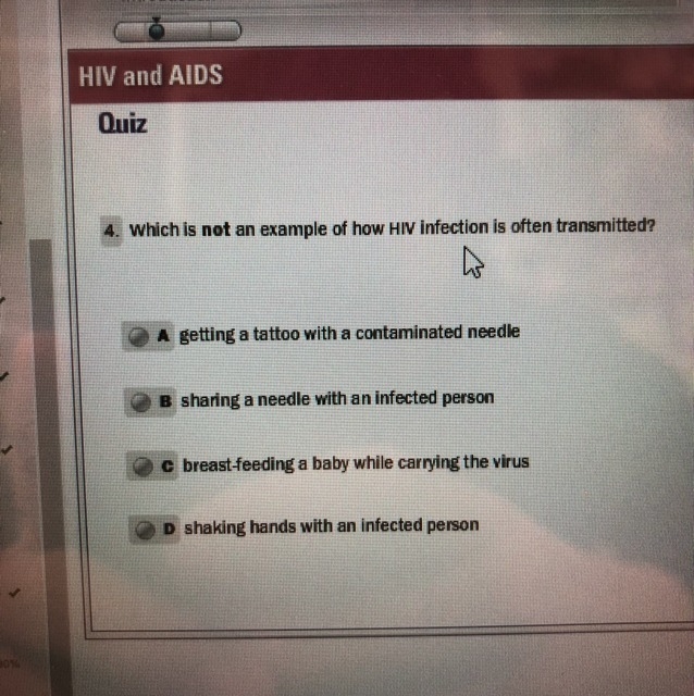 Which is not an example of how HIV infection is often transmitted?-example-1