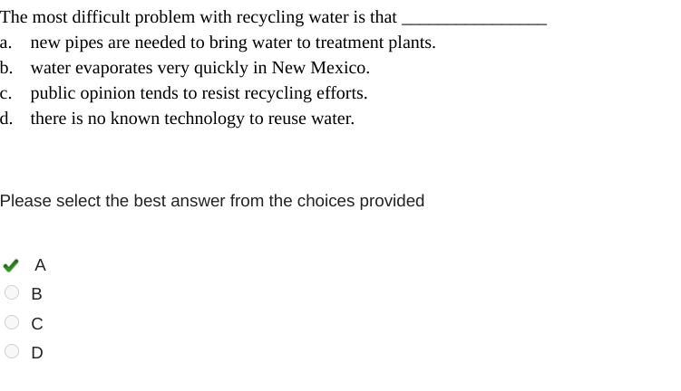 The most difficult problem with recycling water is that ________________ a. new pipes-example-1