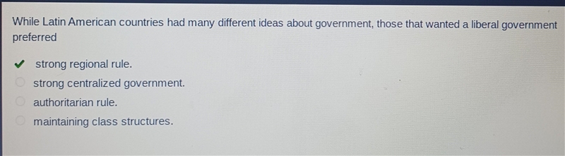 While Latin American countries had many different ideas about government, those that-example-1