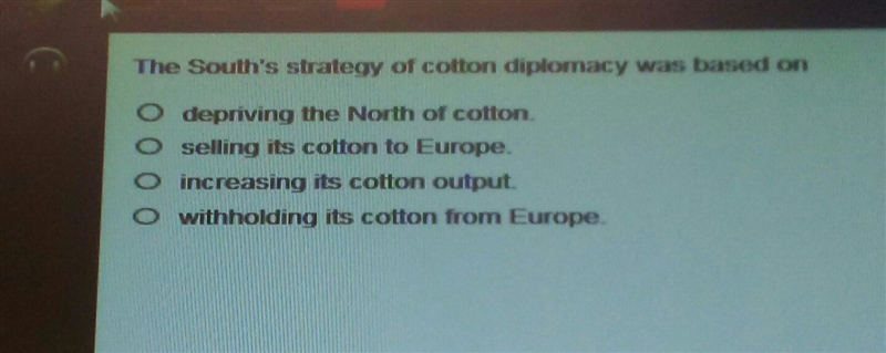 The South's s strategy of cotton diplomacy was based on-example-1