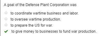 A goal of the defense plant corporation was-example-1