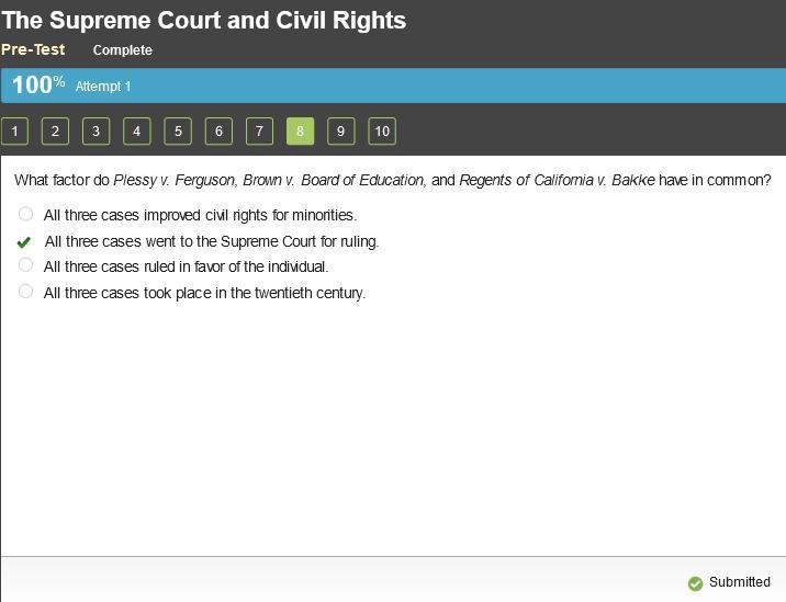 What factor do plessy v Ferguson brown v board of education and regents of California-example-1