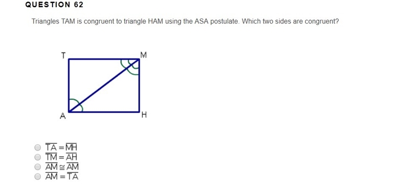 Triangles TAM is congruent to triangle HAM using the ASA postulate. Which two sides-example-1