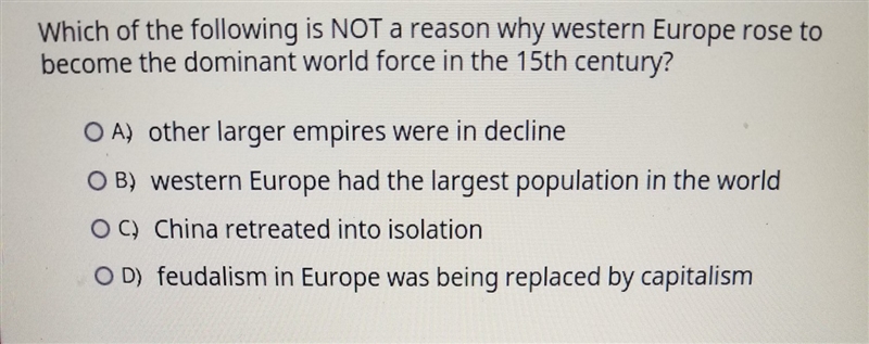 which of the following is not a reason why Western Europe Rose to become the dominant-example-1