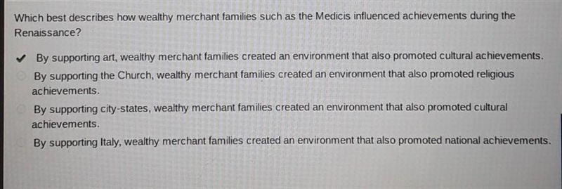 Which best describes how wealthy merchant families such as the Medicis influenced-example-1