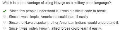 Which is one advantage of using Navajo as a military code language? A: Since few people-example-1