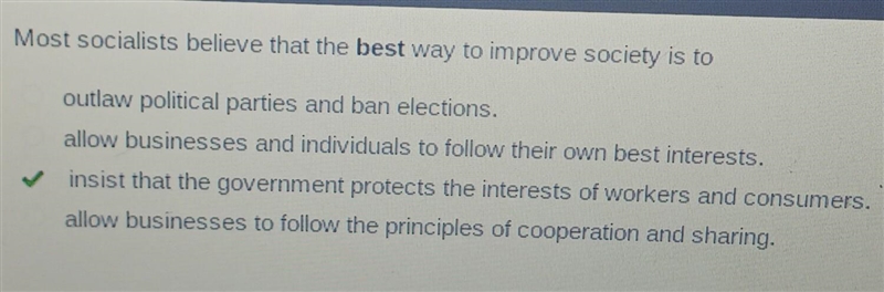 Most socialists believe that the best way to improve society is to-example-1