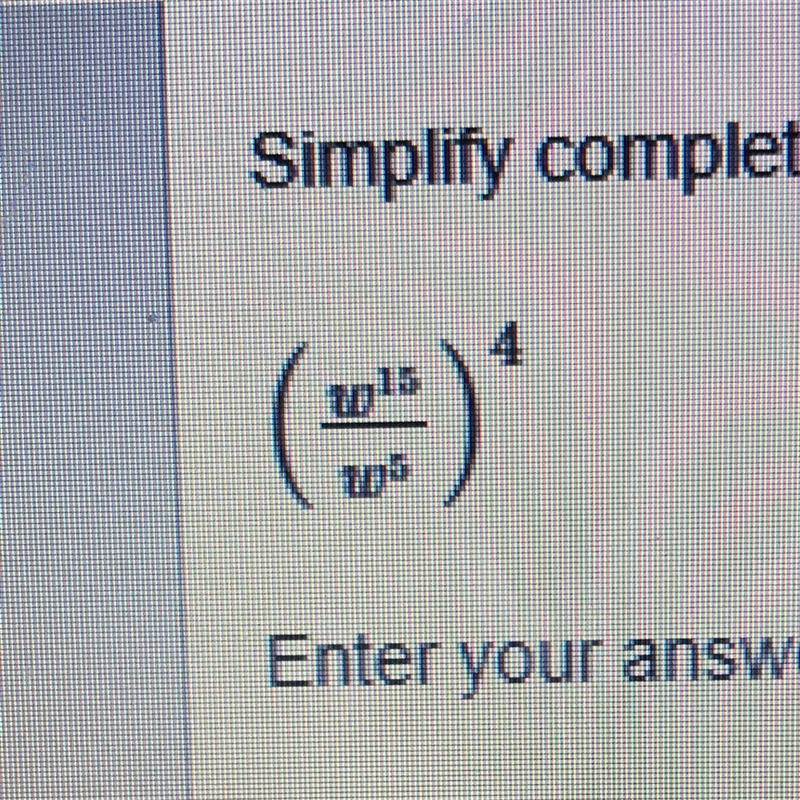 Simplify completely. (W^15/W^5)^4-example-1