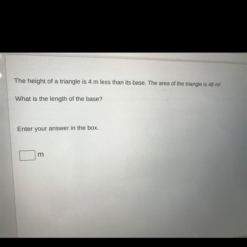 The height of a triangle is 4 m less than its base. The area of the triangle is 48 m-example-1
