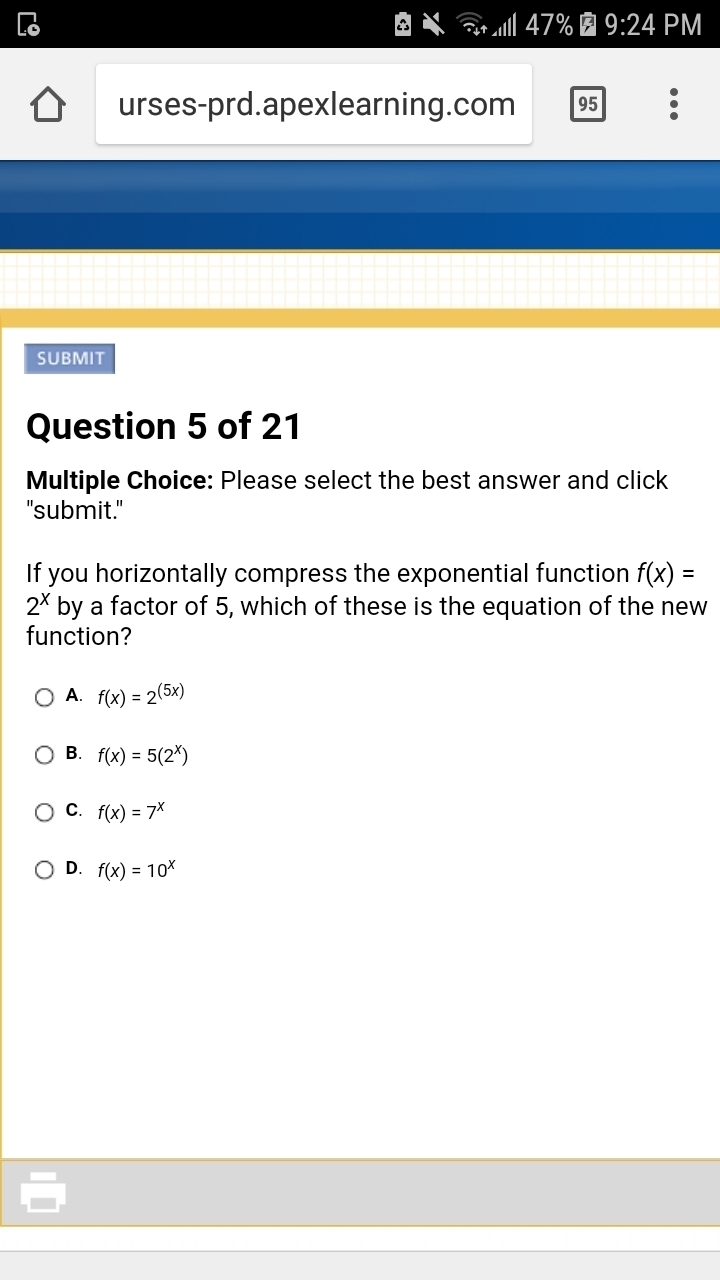 If you horizontally compress exponential function f(x)=2^x by a factor by a of 5, which-example-1