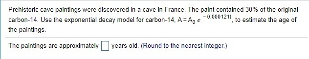 QF Q5.) Use the exponential decay model for​ carbon-14 to estimate the age of the-example-1