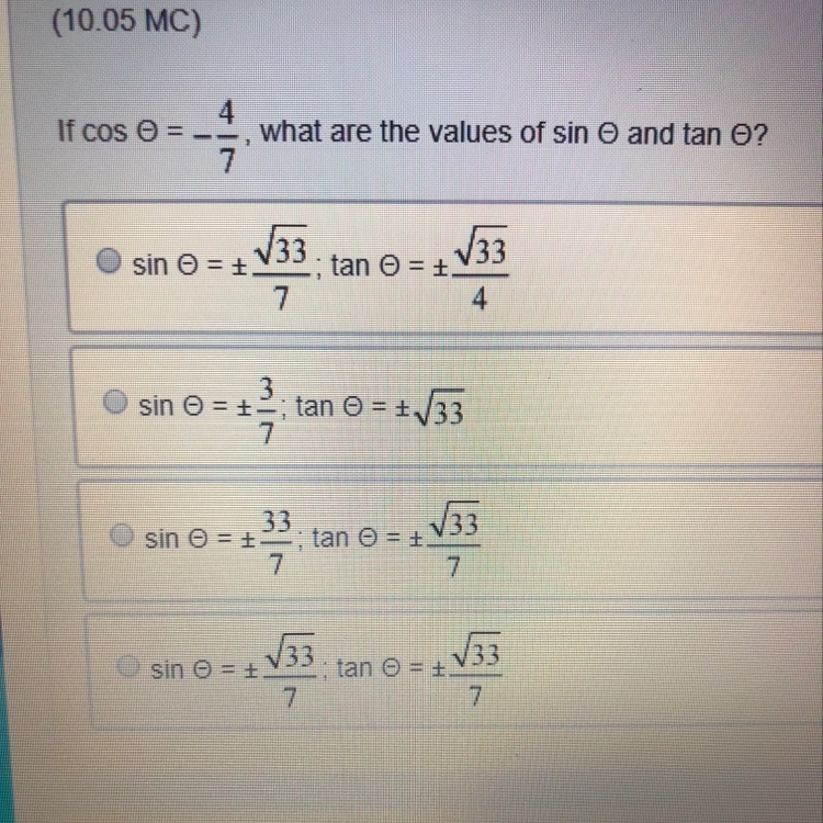 Please answer!!! If cos0=-4/7, what are the values of sin0 and tan0?-example-1