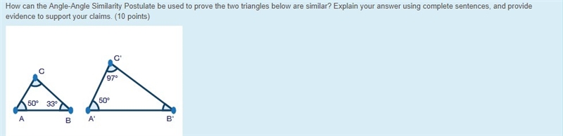 How can the Angle-Angle Similarity Postulate be used to prove the two triangles below-example-1