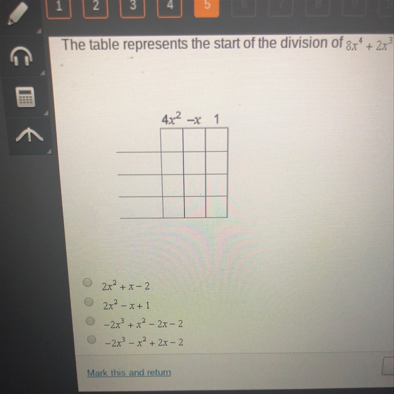 The table represents the start of the division of 8x^4+2x^3-7x^2+3x-2 by the indicated-example-1